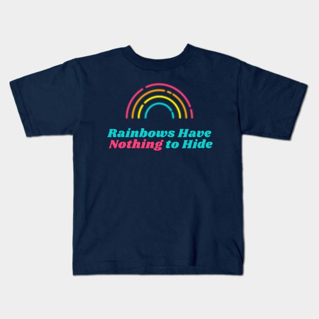 Rainbows Have Nothing to Hide Kids T-Shirt by BetterMint